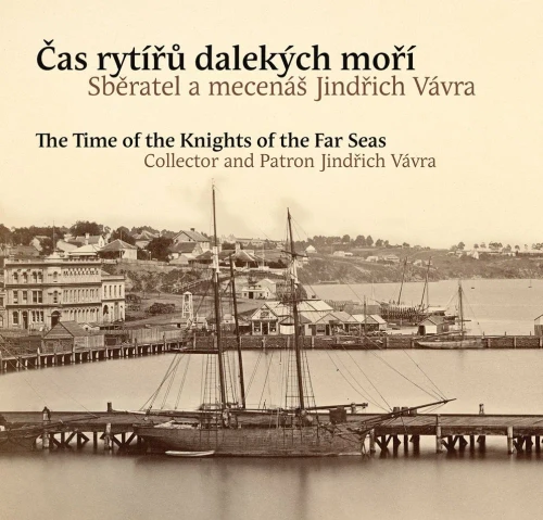 The Time Of Knights Of Far Seas: Collector And Patron Jindrich Vã¡Vra