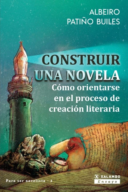 Construir Una Novela: C??Mo Orientarse En El Proceso De Creaci??N Literaria (Para Hacerse Novelista) (Spanish Edition)