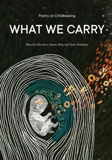 What We Carry: Poetry On Childbearing