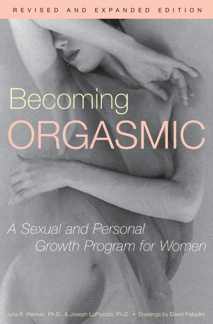 Becoming Orgasmic: A Sexual And Personal Growth Program For Women