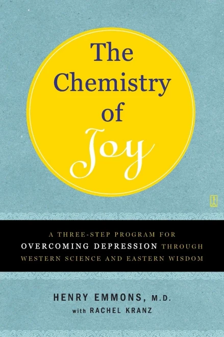 The Chemistry Of Joy: A Three-Step Program For Overcoming Depression Through Western Science And Eastern Wisdom