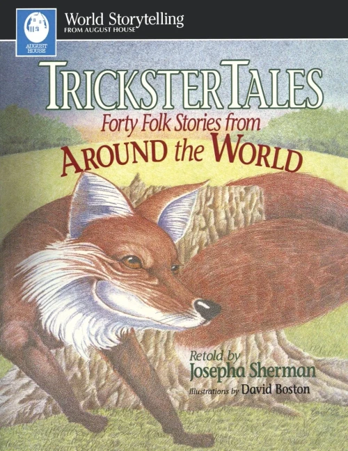 Trickster Tales: Forty Folk Stories From Around The World (World Storytelling From August House)