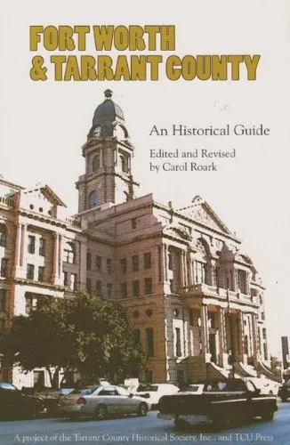 Fort Worth And Tarrant County: An Historical Guide