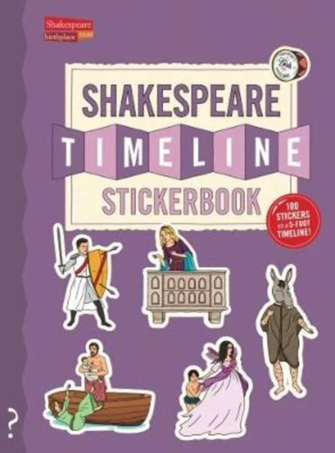 The Shakespeare Timeline Stickerbook: See All The Plays Of Shakespeare Being Performed At Once In The Globe Theatre!