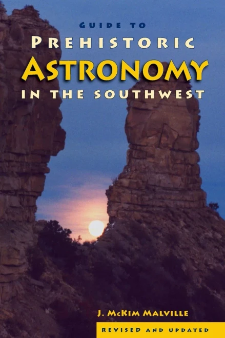 A Guide To Prehistoric Astronomy In The Southwest