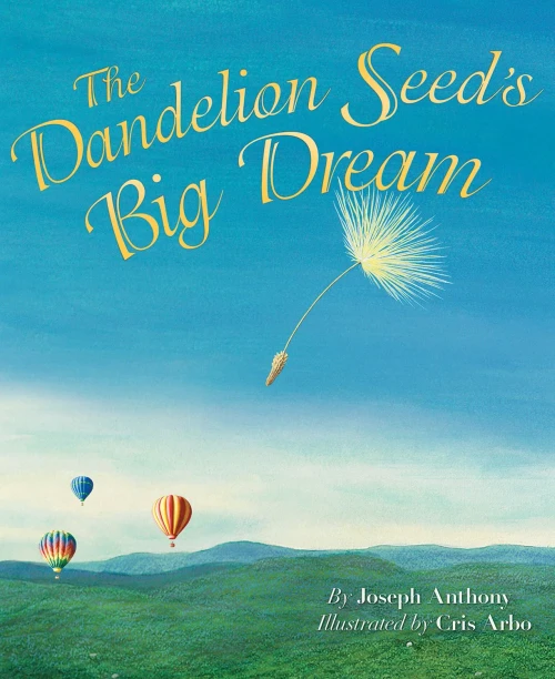 The Dandelion Seed'S Big Dream: Learn The Importance Of Patience And Persistence With A Growth Mindset Book For Kids (Social Emotional Learning)