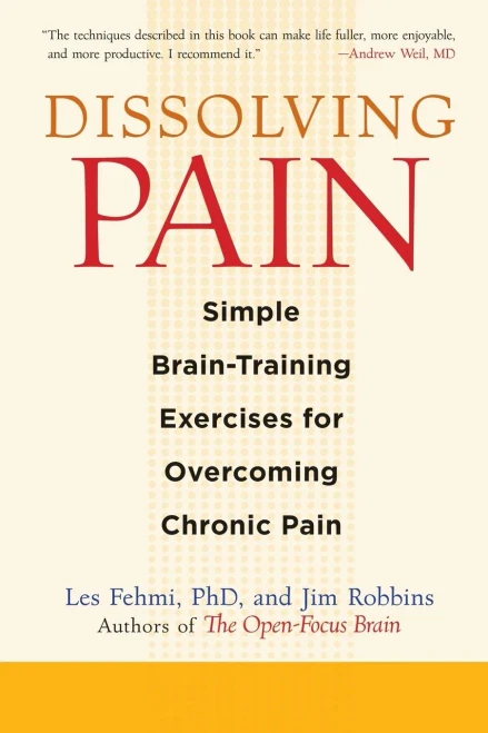 Dissolving Pain: Simple Brain-Training Exercises For Overcoming Chronic Pain