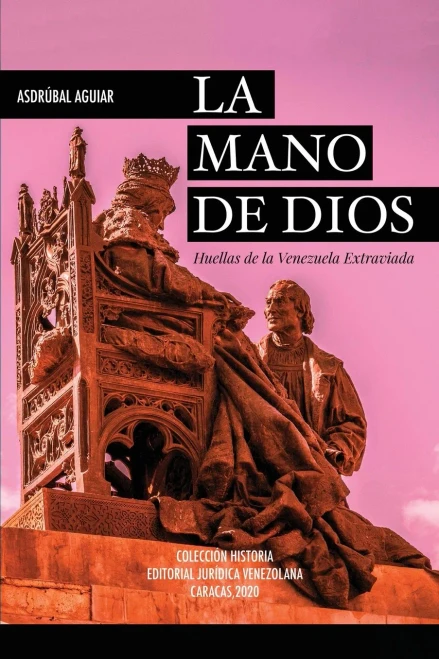 La Mano De Dios. Huellas De La Venezuela Extraviada (Spanish Edition)