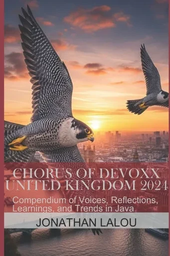 Chorus of Devoxx - United Kingdom 2024: Compendium of Voices, Reflections, Learnings, and Trends in Java