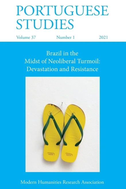 Portuguese Studies 37: 1 (2021): Brazil In The Midst Of Neoliberal Turmoil: Devastation And Resistance