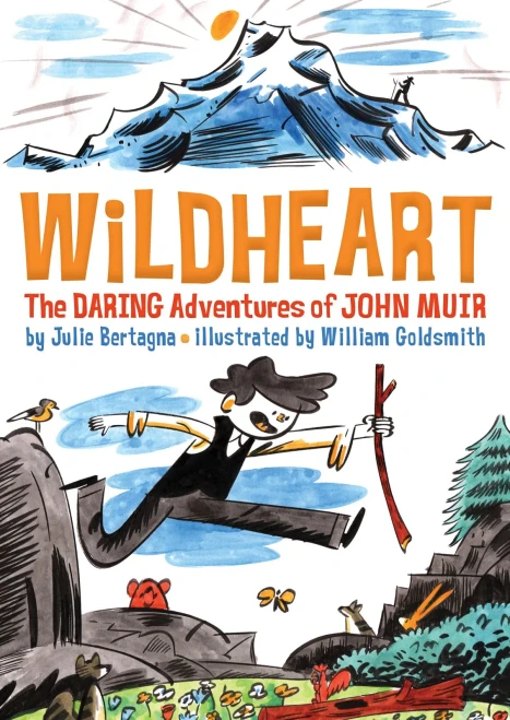 Wildheart: The Daring Adventures Of John Muir