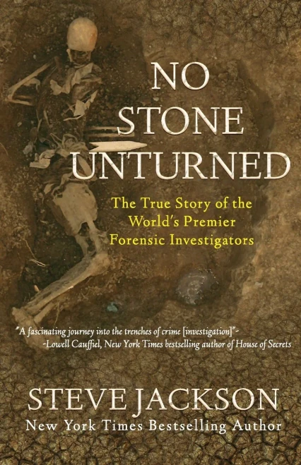 No Stone Unturned: The True Story Of The World'S Premier Forensic Investigators