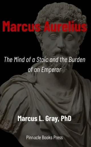 Marcus Aurelius: The Mind of a Stoic and the Burden of an Emperor