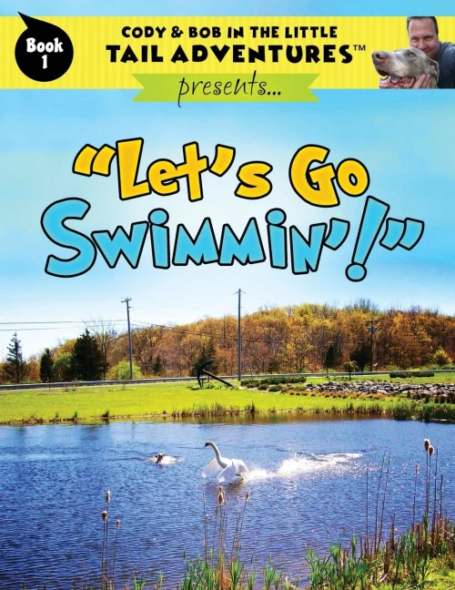Cody & Bob In The Little Tail Adventures Book 1: Let'S Go Swimmin'!