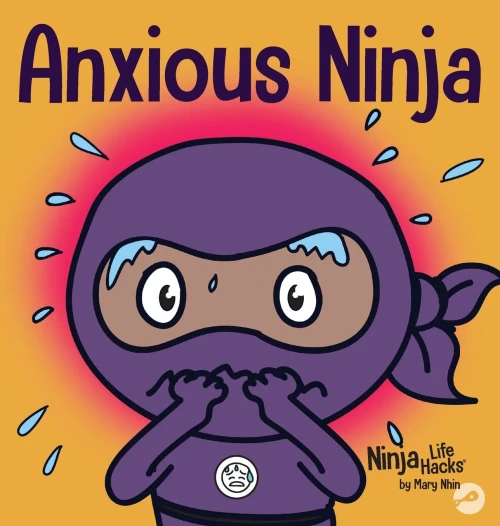 Anxious Ninja: A Children'S Book About Managing Anxiety And Difficult Emotions (11) (Ninja Life Hacks)
