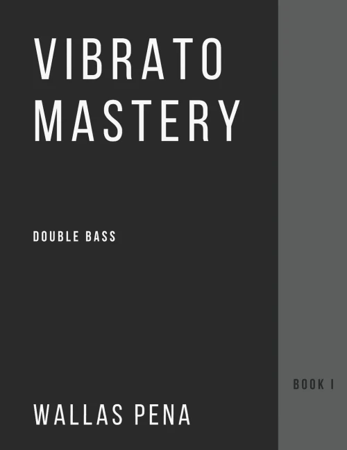 Vibrato Mastery For Double Bass: (Contrebasse, Contrabajo) - Book I