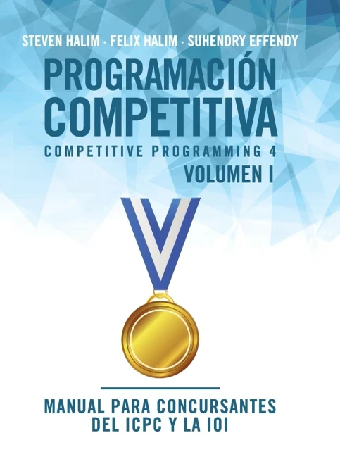 Programaci??N Competitiva (Cp4) - Volumen I: Manual Para Concursantes Del Icpc Y La Ioi (Spanish Edition)