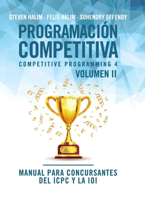 Programaci??N Competitiva (Cp4) - Volumen Ii: Manual Para Concursantes Del Icpc Y La Ioi (Spanish Edition)