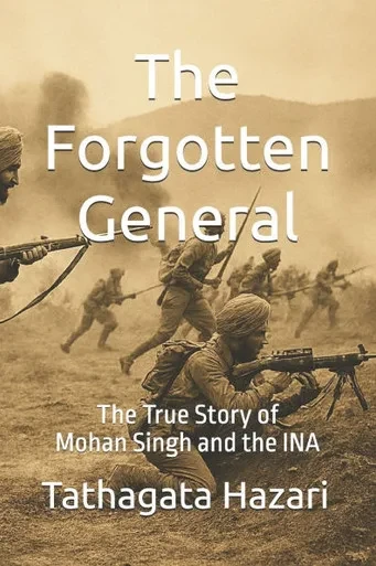 The Forgotten General: The True Story of Mohan Singh and the INA
