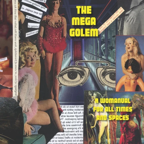 The Mega Golem: A Womanual For All Times And Spaces