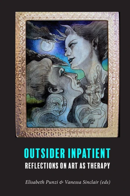 Outsider Inpatient: Reflections On Art As Therapy