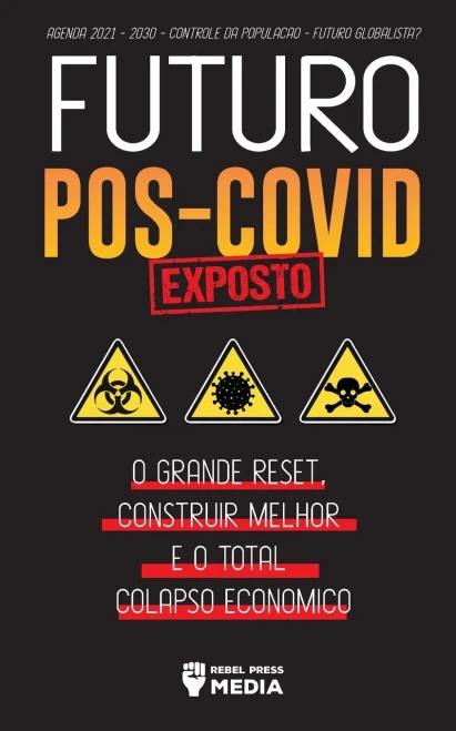 Futuro P??S-Covid Exposto!: O Grande Reset, Construir Melhor E O Total Colapso Econ??Mico - Agenda 2021 - 2030 - Controle Da Popula?º?Úo - Futuro Globalista? (Anonymous Truth Leaks) (Portuguese Edition)