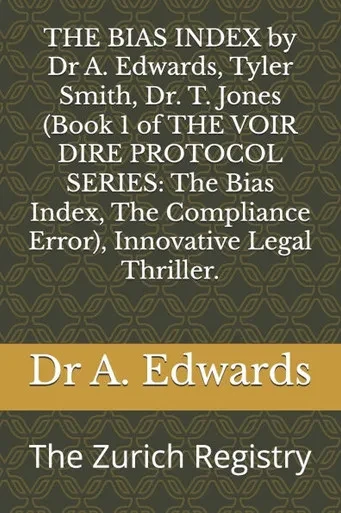 THE BIAS INDEX by Dr A. Edwards, Tyler Smith, Dr. T. Jones (Book 1 of THE VOIR DIRE PROTOCOL SERIES: The Bias Index, The Compliance Error), Innovative