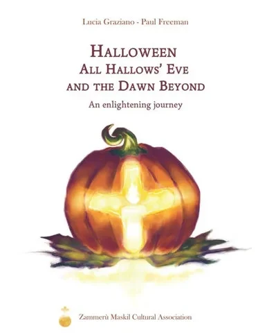 Halloween. All Hallows' Eve and the Dawn Beyond: An enlightening journey