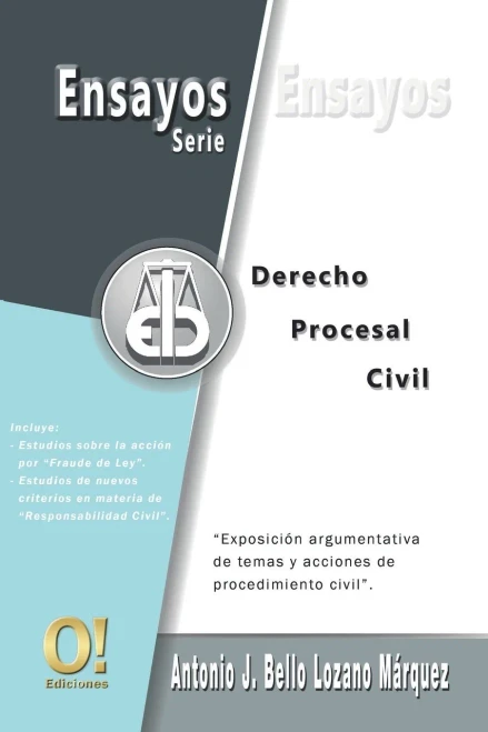 Ensayos De Derecho Procesal Civil: Exposici??N Argumentativa De Temas Y Acciones De Procedimiento Civil (Serie De Ensayos Jur?¡Dicos) (Spanish Edition)