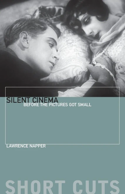 Silent Cinema: Before The Pictures Got Small (Short Cuts)