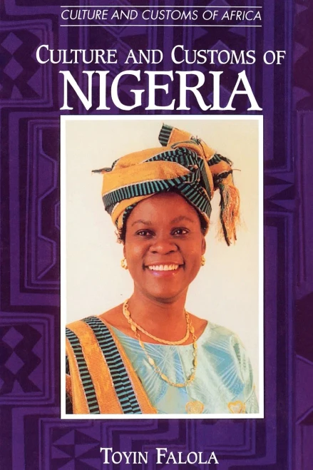 Culture And Customs Of Nigeria (Cultures And Customs Of The World)