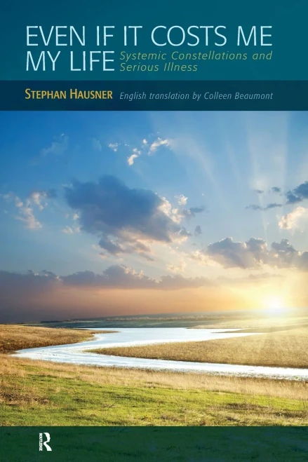 Even If It Costs Me My Life: Systemic Constellations And Serious Illness