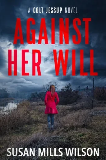 Against Her Will: a Colt Jessup novel