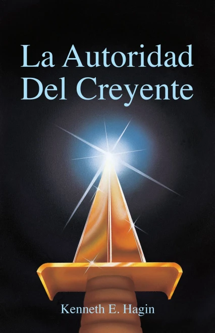 La Autoridad Del Creyente / The Believer'S Authority (Spanish Edition)