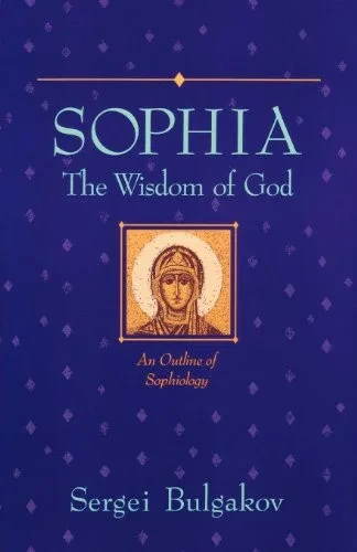 Sophia: The Wisdom Of God: An Outline Of Sophiology (Library Of Russian Philosophy)