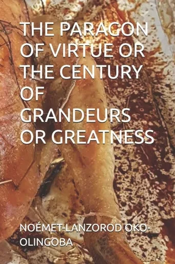 The Paragon of Virtue or the Century of Grandeurs or Greatness