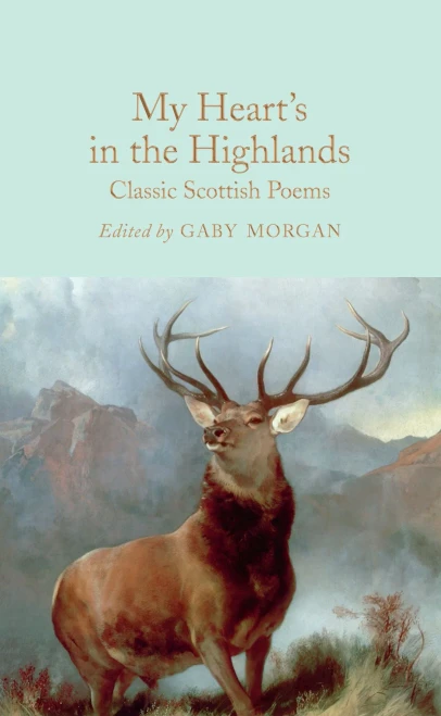 My Heart’S In The Highlands: Classic Scottish Poems