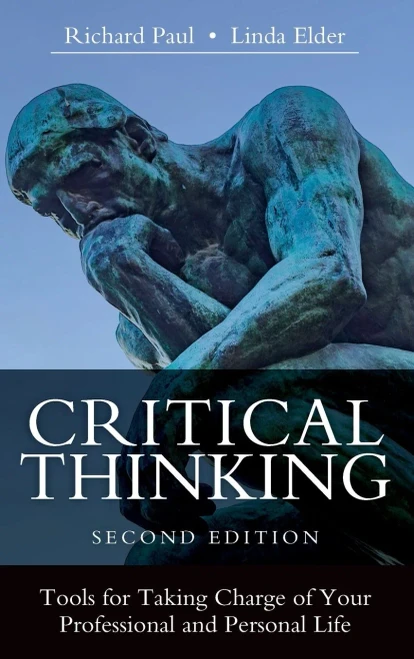 Critical Thinking: Tools For Taking Charge Of Your Professional And Personal Life