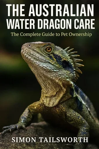 The Australian Water Dragon Care: The complete guide to pet ownership