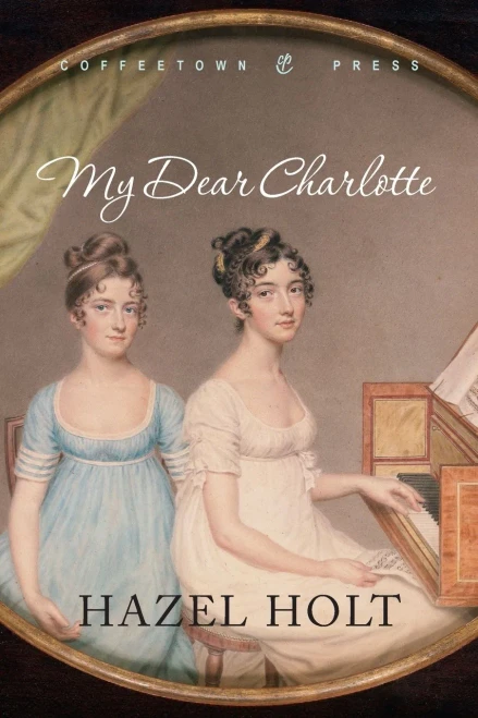 My Dear Charlotte: With The Assistance Of Jane Austen'S Letters