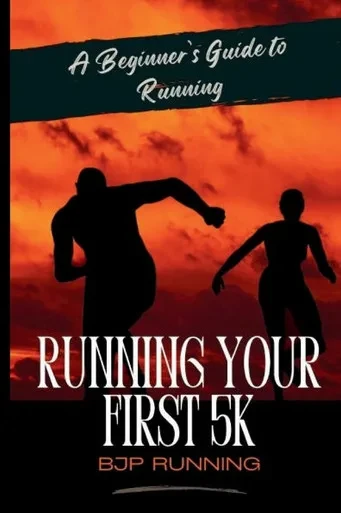 Running Your First 5K: A Beginner's Guide to Running, Fitness, and Endurance