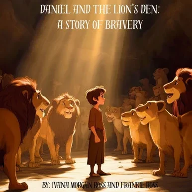 Daniel and The Lions Den: A Story of Bravery