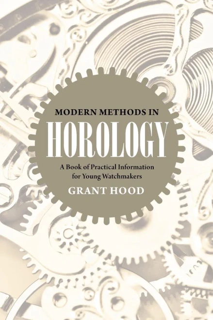 Modern Methods In Horology: A Book Of Practical Information For Young Watchmakers