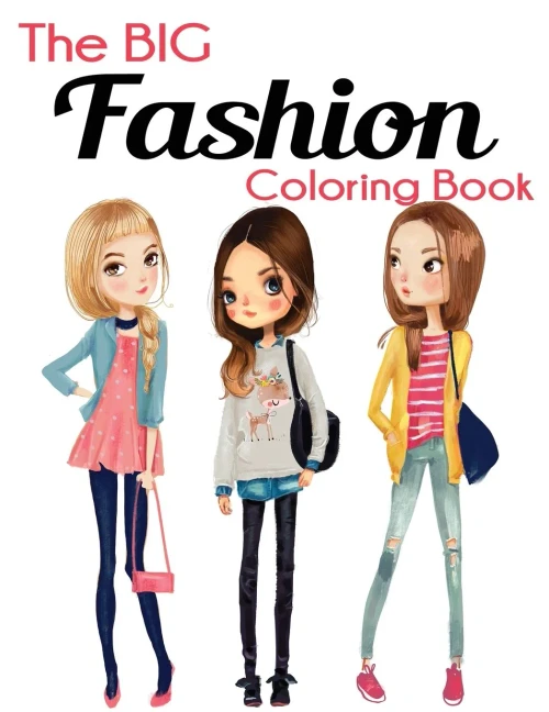 The Big Fashion Coloring Book: Fun And Stylish Fashion And Beauty Coloring Book For Women And Girls