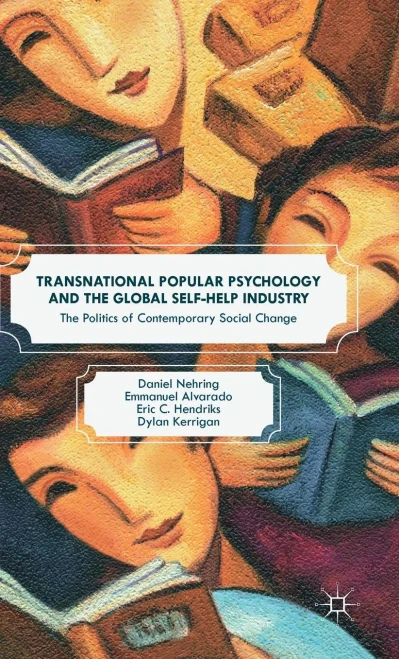 Transnational Popular Psychology And The Global Self-Help Industry: The Politics Of Contemporary Social Change