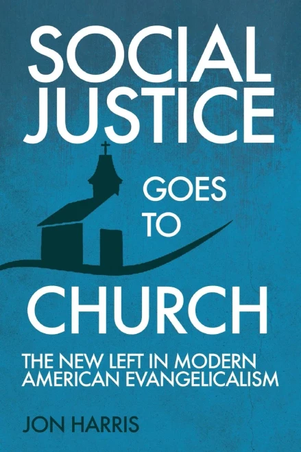 Social Justice Goes To Church: The New Left In Modern American Evangelicalism