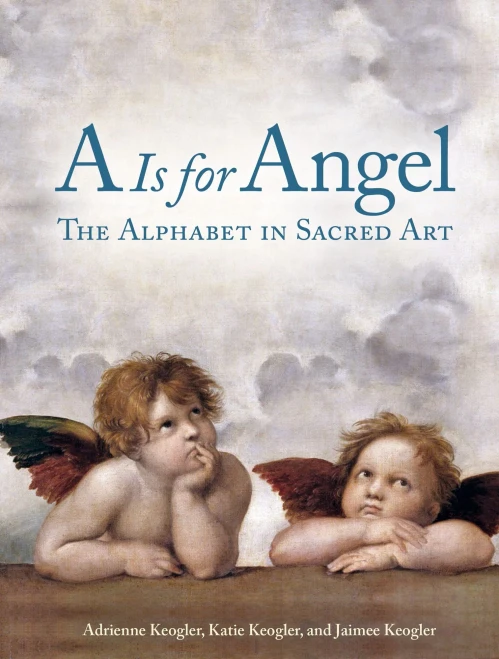 A Is For Angel: The Alphabet In Sacred Art