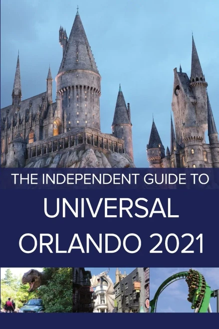 The Independent Guide To Universal Orlando 2021 (The Independent Guide To... Theme Park Series)