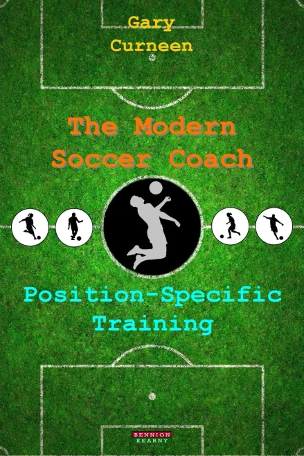The Modern Soccer Coach: Position-Specific Training