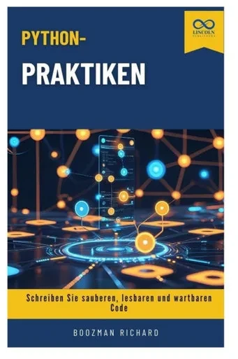 Python-Praktiken: Schreiben Sie sauberen, lesbaren und wartbaren Code